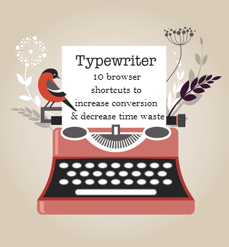 10 browser shortcuts to increase conversion & decrease time waste
