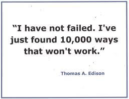 I have not failed - Thomas Edison