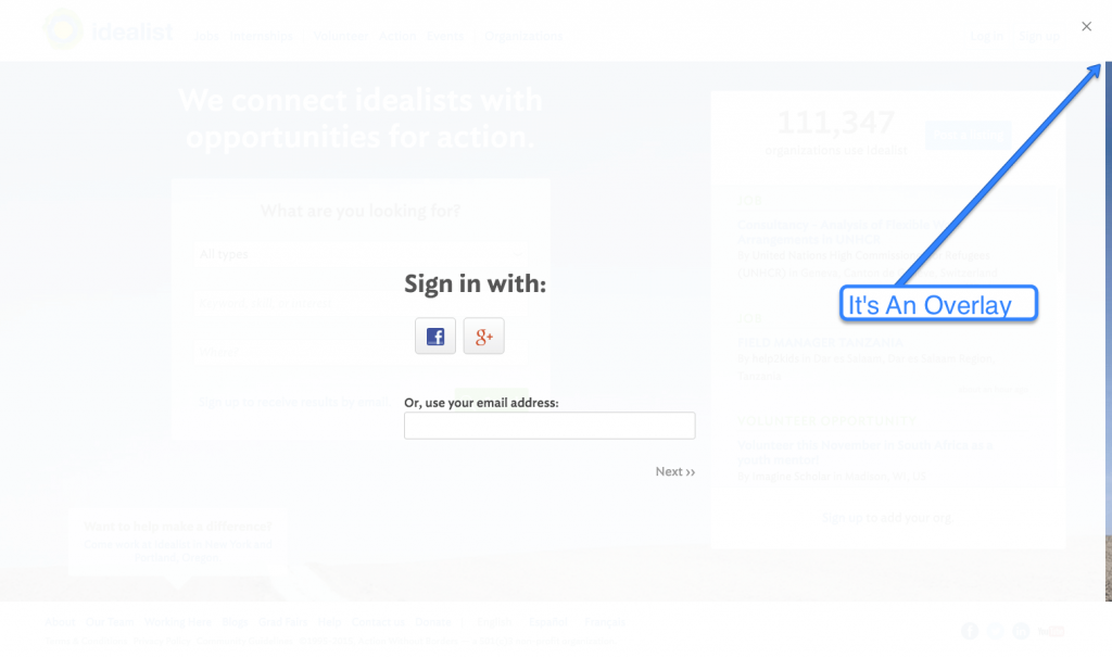 Idealist.org does this by - when you hit “Sign Up” they bring up a light box that shades the entire page, leaving you with simple directions